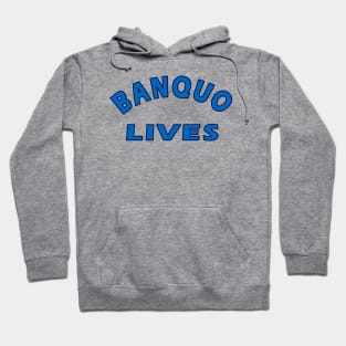 Banquo Lives Hoodie